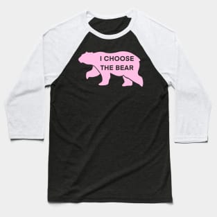 I choose the BEAR! Baseball T-Shirt